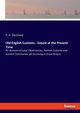 Old English Customs - Extant at the Present Time, Ditchfield P. H.