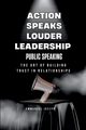Action Speaks Louder, Leadership, Public Speaking, and the Art of Building Trust in Relationships, Joseph Emmanuel