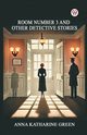 Room Number 3 And Other Detective Stories, Green Anna Katharine