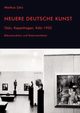 Neuere Deutsche Kunst. Oslo, Kopenhagen, Kln 1932. Rekonstruktion und Dokumentation, Lrz Markus