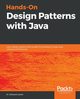 Hands-On Design Patterns with Java, Lavieri Dr. Edward