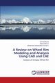 A Review on Wheel Rim Modeling and Analysis Using CAD and Cae, M. Somanatha