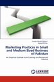 Marketing Practices in Small and Medium Sized Business of Pakistan, Ghouri Arsalan Mujahid