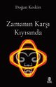 Zaman?n Kar? K?y?s?nda, Keskin Do?an