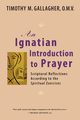 Ignatian Introduction to Prayer, Gallagher Timothy M.