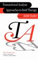 Transactional Analysis Approaches to Brief Therapy, Tudor Keith