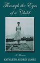 Through the Eyes of A Child, James Kathleen Audrey