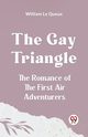 The Gay Triangle The Romance Of The First Air Adventurers, Le Queux William