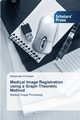 Medical Image Registration using a Graph Theoretic Method, Al-Hasan Muhannad