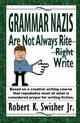 Grammar Nazis Are Not Always Rite, Right, Write, Swisher Jr Robert K