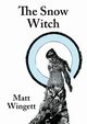 The Snow Witch (paperback edition), Wingett Matt