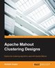 Apache Mahout Clustering Designs, Gupta Ashish