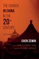 The Church in China in the 20th Century, Zemin Chen