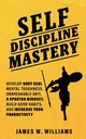 Self-discipline Mastery, W. Williams James
