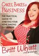 Cakes, Bakes and Business, Whyatt Britt