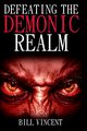 Defeating the Demonic Realm, Vincent Bill