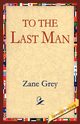 To the Last Man, Grey Zane