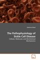 The Pathophysiology of Sickle Cell Disease, Wood Katherine