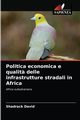 Politica economica e qualit? delle infrastrutture stradali in Africa, David Shadrack