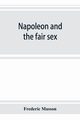 Napoleon and the fair sex, Masson Frederic