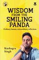 Wisdom From The Smiling Panda, Singh Kushagra