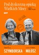 Pod dyskretn opiek Wielkich Mocy. L, Szymborska Wisawa, Miosz Czesaw