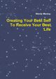 Creating Your Best Self To Receive Your Best Life, Mackay Wendy