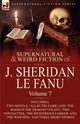 The Collected Supernatural and Weird Fiction of J. Sheridan Le Fanu, Le Fanu Joseph Sheridan