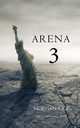 Arena 3 (Book #3 in the Survival Trilogy), Rice Morgan