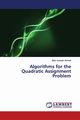 Algorithms for the Quadratic Assignment Problem, Ahmed Zakir Hussain
