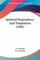 Spiritual Despondency And Temptations (1904), Mitchel P. J.