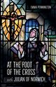 At the Foot of the Cross with Julian of Norwich, Pennington Emma