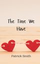 The Time We Have, Smith Patrick
