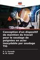 Conception d'un dispositif de maintien du travail pour le soudage de poignes en acier inoxydable par soudage TIG, Puranik P. S.