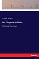 Der Fliegende Hollnder, Wagner Richard