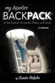 My Bipolar Backpack, a Memoir, Ralphe Susan