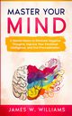 Master Your Mind, W. Williams James