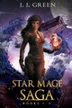Star Mage Saga Books 1 - 3, Green J. J.