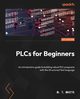 PLCs for Beginners, White M. T.