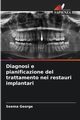 Diagnosi e pianificazione del trattamento nei restauri implantari, George Seema