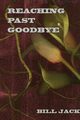 Reaching Past Goodbye, Bill Jack