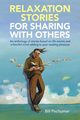 Relaxation Stories For Sharing With Others, Pechumer Bill
