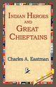 Indian Heroes and Great Chieftains, Eastman Charles Alexander