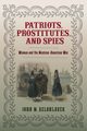 Patriots, Prostitutes, and Spies, Belohlavek John M