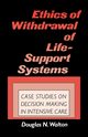 Ethics of Withdrawal of Life-Support Systems, Walton Douglas N.