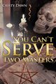 You Can't Serve Two Masters, Dawn Cristy