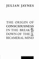The Origin of Consciousness in the Breakdown of the Bicameral Mind, Jaynes Julian