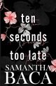 Ten Seconds Too Late, Baca Samantha
