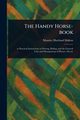 The Handy Horse-book, Mahon Maurice Hartland