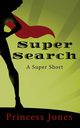 Super Search, Jones Princess